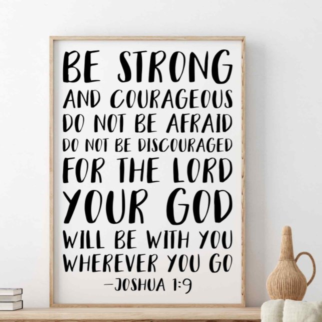 Be Strong And Courageous, Joshua 1:9 Poster (Creator Uploaded)