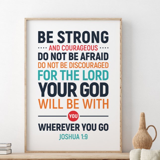 Be Strong And Courageous, Joshua 1:9 Poster (Creator Uploaded)