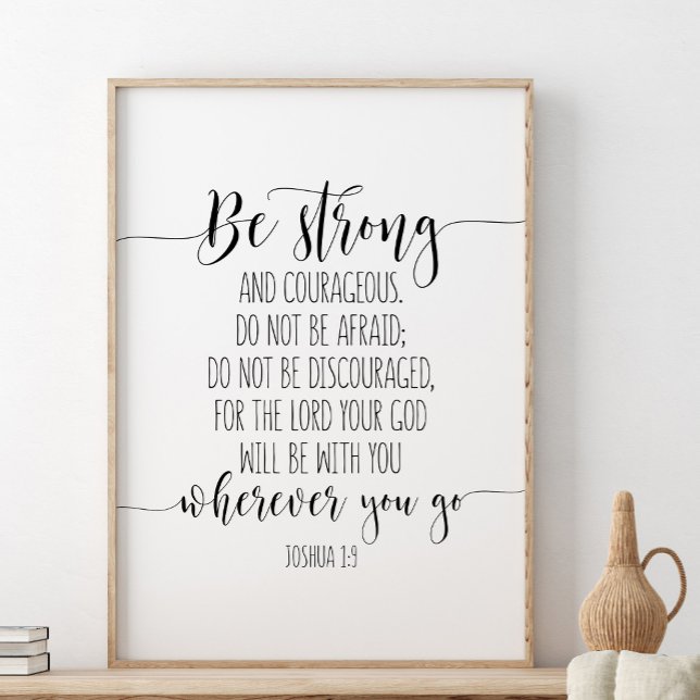 Be Strong And Courageous, Joshua 1:9 Poster (Creator Uploaded)