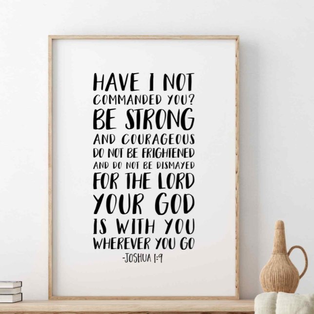 Be Strong And Courageous, Joshua 1:9 Poster (Creator Uploaded)