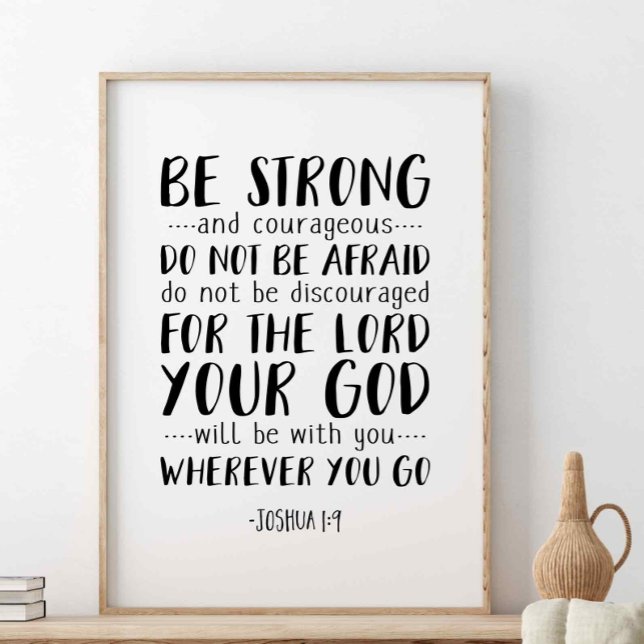 Be Strong And Courageous, Joshua 1:9 Poster (Creator Uploaded)
