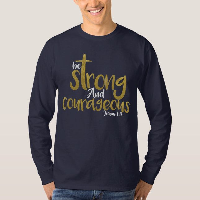 Be Strong And Courageous Joshua 1:9 T-Shirt (Front)