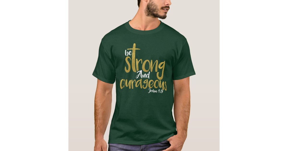 Be Strong and Courageous Joshua 1:9 Women's T-shirt, Christian t-shirts -  Christ Follower Life