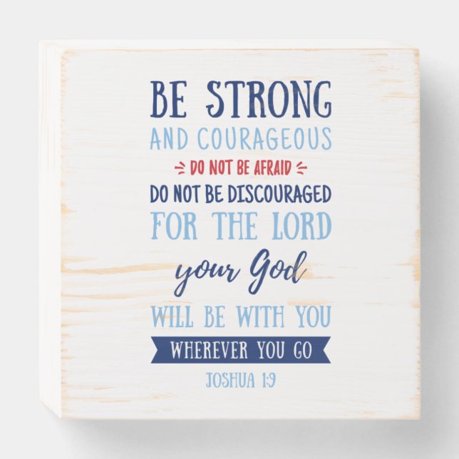 Be Strong And Courageous, Joshua 1:9 Wooden Box Sign (Front Horizontal)