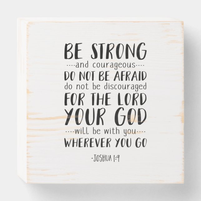 Be Strong And Courageous, Joshua 1:9 Wooden Box Sign (Front Horizontal)