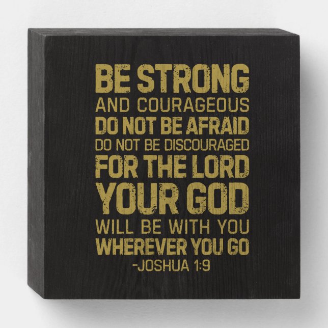 Be Strong And Courageous, Joshua 1:9 Wooden Box Sign (Front Horizontal)