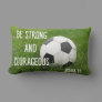 Be Strong and Courageous Soccer Ball Sports Lumbar Pillow