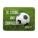 Be Strong and Courageous Soccer Ball Sports Magnet