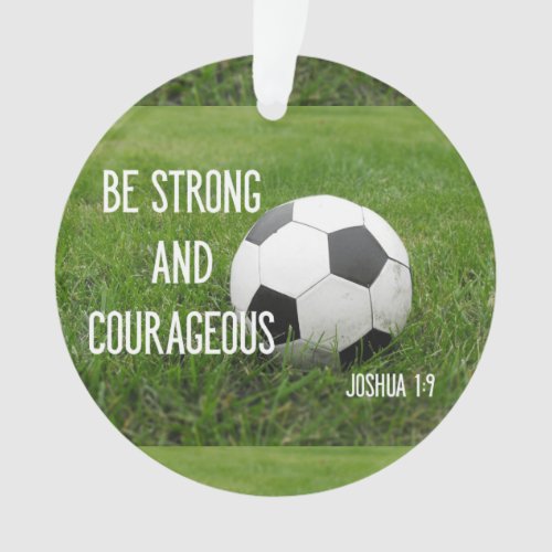 Be Strong and Courageous Soccer Ball Sports Ornament