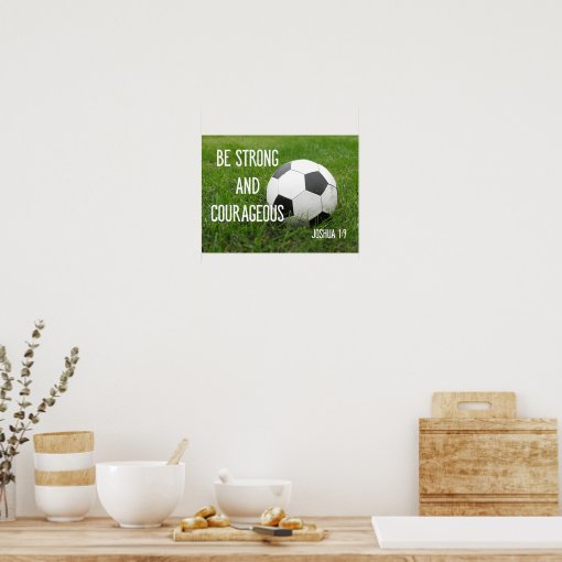 Be Strong and Courageous Soccer Ball Sports Poster Zazzle