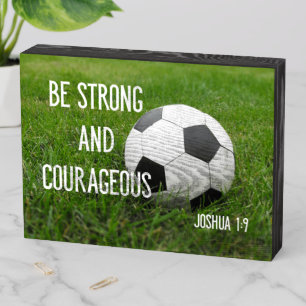 Be Strong and Courageous Soccer Ball Sports Wooden Box Sign