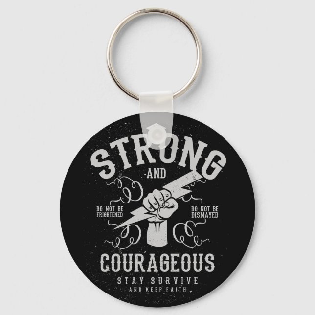 Be Strong and Courageous  survive and keep faith Keychain (Front)