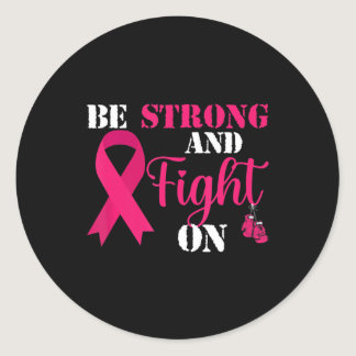 Be Strong And Fight On Breast Cancer Awareness Box Classic Round Sticker