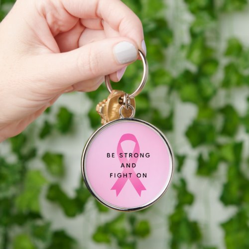 Be Strong and Fight On Pink Breast Cancer Quote Keychain