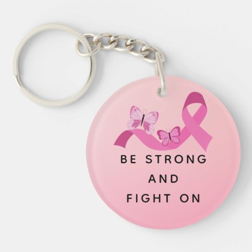 Be Strong and Fight On Pink Breast Cancer Quote Keychain