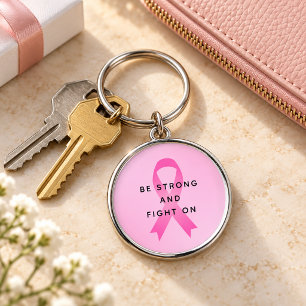 Be Strong and Fight On Pink Breast Cancer Quote Keychain