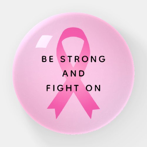 Be Strong and Fight On Pink Breast Cancer Quote Paperweight