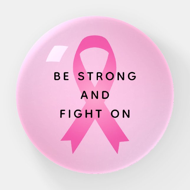Be Strong and Fight On Pink Breast Cancer Quote Paperweight (Front)