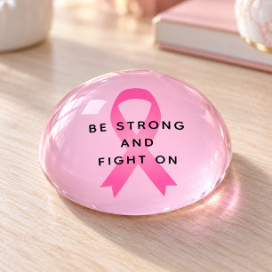 Be Strong and Fight On Pink Ribbon Paperweight