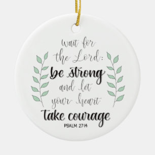 Be strong and take courage ceramic ornament