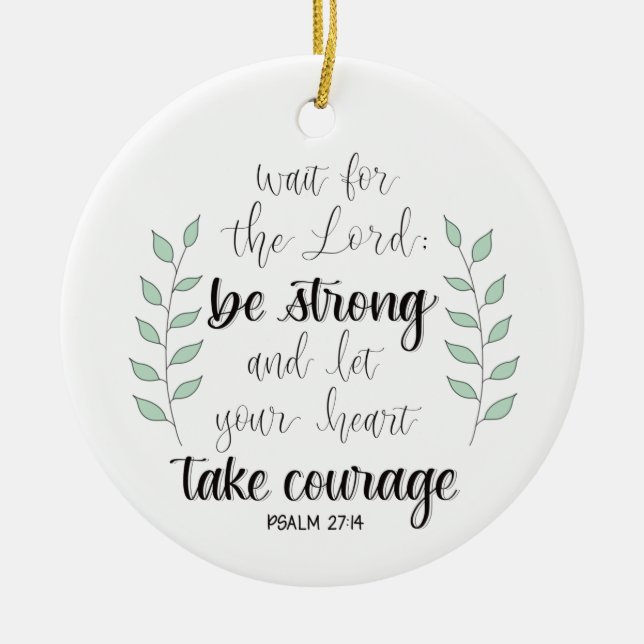 Be strong and take courage ceramic ornament (Front)