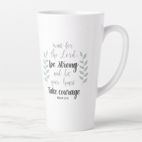 Be strong and take courage latte mug
