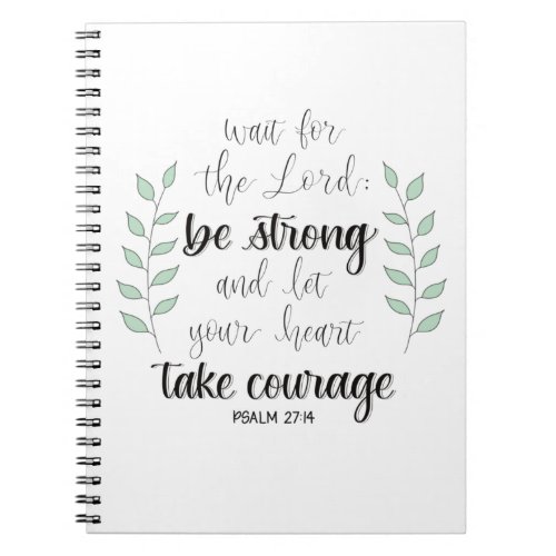 Be strong and take courage notebook