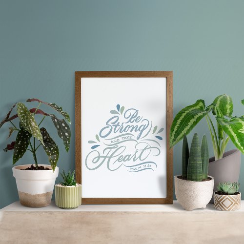 Be Strong And Take Heart Hand Lettered  Poster