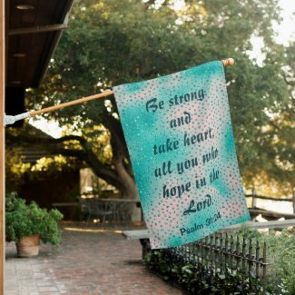 Be strong and take heart in the Lord House Flag
