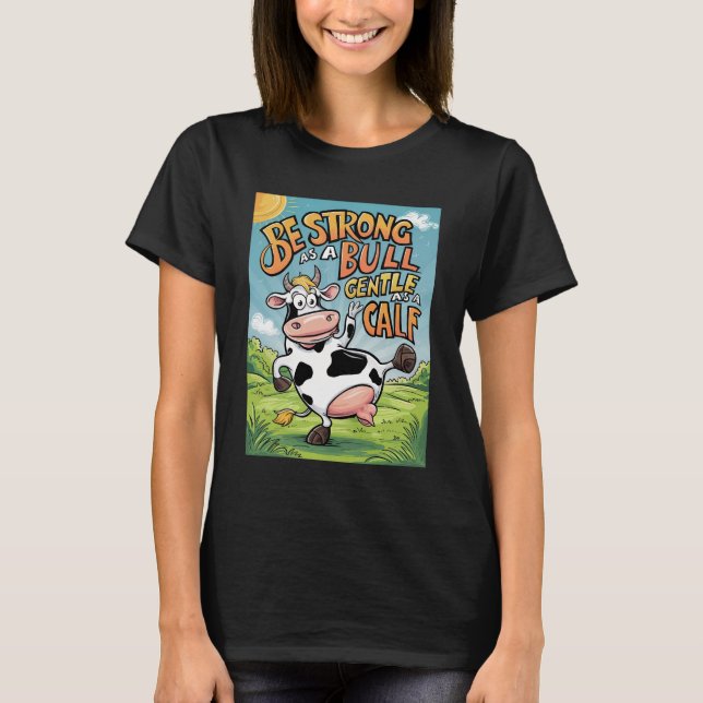 Be Strong As A Bull T-Shirt (Front)