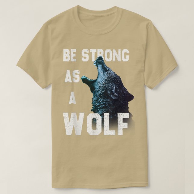 Be Strong as a Wolf, motivation quote  T-Shirt (Design Front)