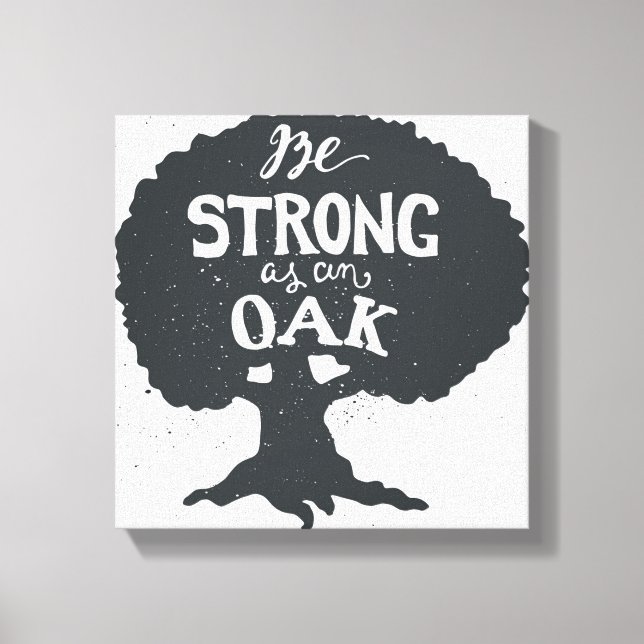 Be Strong As An Oak Canvas Print (Front)