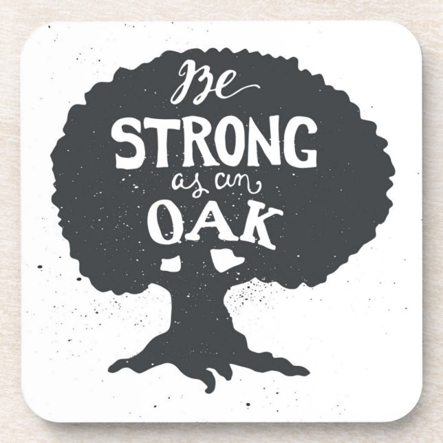 Be Strong As An Oak Drink Coaster (Front)