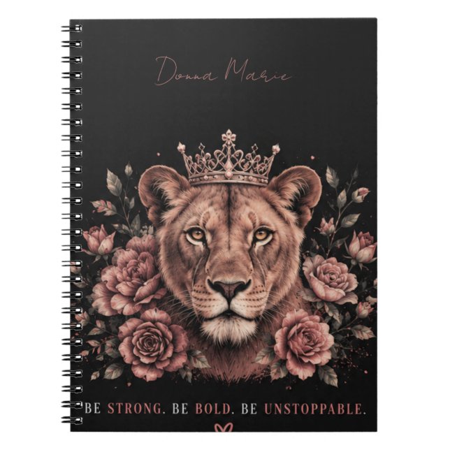 Be Strong Be Bold Be Unstoppable Lion Crown  Notebook (Front)
