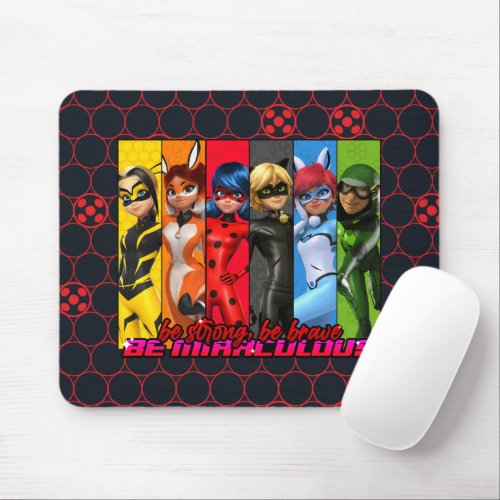 Be Strong Be Brave Be Miraculous Mouse Pad