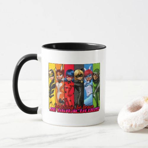 Be Strong Be Brave Be Miraculous Mug