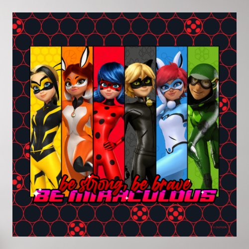 Be Strong Be Brave Be Miraculous Poster