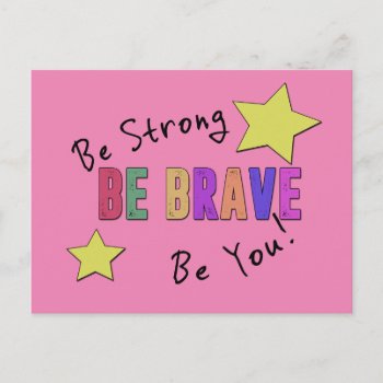 Be Strong  Be Brave  Be You Postcard by JCDesignsUK at Zazzle