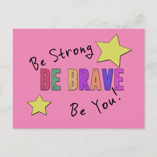 Be Strong Be Brave Be You Postcard