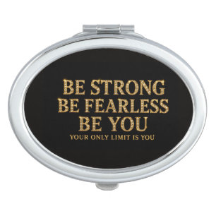 Be Strong Be Fearless Be You - Motivational Gold Compact Mirror