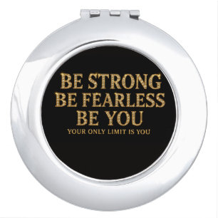 Be Strong Be Fearless Be You - Motivational Gold Compact Mirror