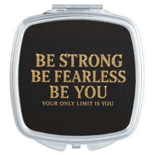 Be Strong Be Fearless Be You - Motivational Gold Compact Mirror