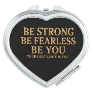 Be Strong Be Fearless Be You - Motivational Gold Compact Mirror