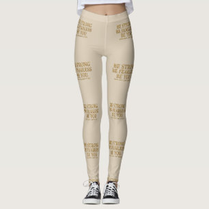 Be Strong Be Fearless Be You - Motivational Gold  Leggings