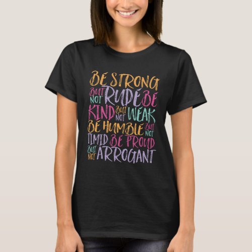 Be Strong Be Kind Be Humble Inspirational Quote T_Shirt