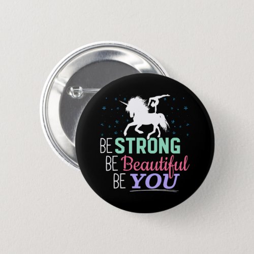 Be Strong Beautiful You _ Gymnastics Unicorn Button