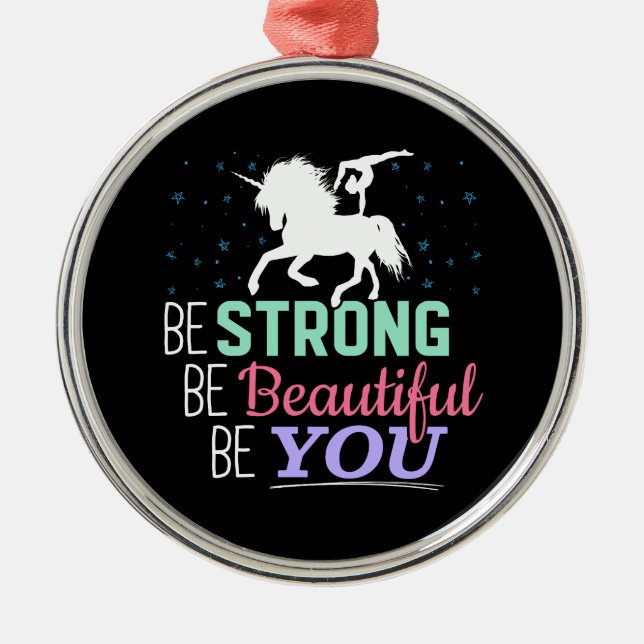 Be Strong Beautiful You - Gymnastics Unicorn Metal Ornament (Front)
