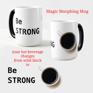 Be STRONG Black and White Coffee Color Morph Mug