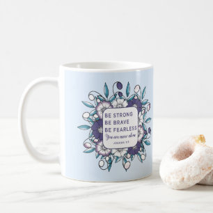 Be Strong Brave Fearless - Bible Verse Coffee Mug