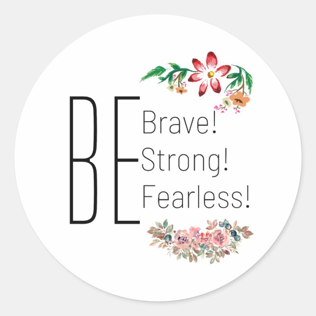 Be Strong, Brave, Fearless  Classic Round Sticker (Front)